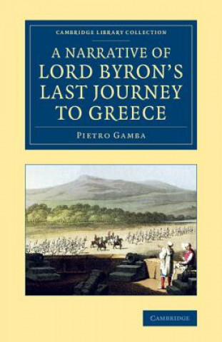 Knjiga Narrative of Lord Byron's Last Journey to Greece Pietro Gamba