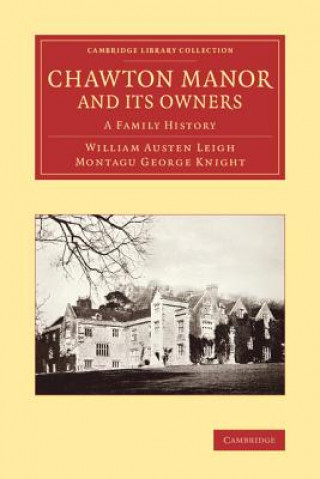 Könyv Chawton Manor and its Owners William Austen-Leigh