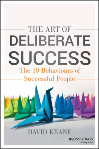 Книга Art of Deliberate Success - Transform Your Professional and Personal Life David Keane