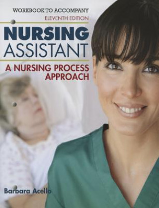 Knjiga Workbook for Acello/Hegner's Nursing Assistant: A Nursing Process Approach, 11th Barbara Acello