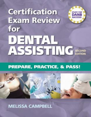 Könyv Certification Exam Review For Dental Assisting: Prepare, Practice and Pass! Campbell