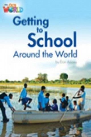 Carte Our World Readers: Getting to School Around the World Dan Adams