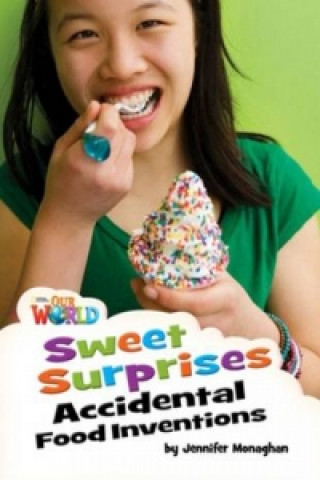 Buch Our World Readers: Sweet Surprises, Accidental Food Inventions Jennifer Monaghan