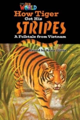 Kniha Our World Readers: How Tiger Got His Stripes Anna Olivia