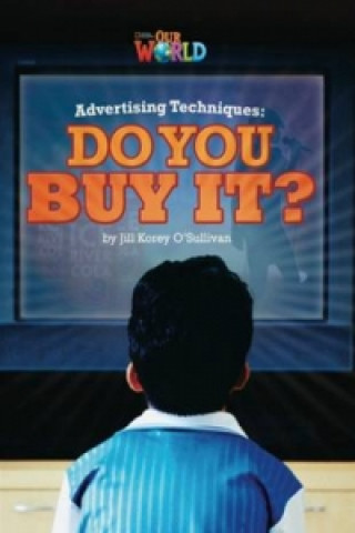 Carte Our World Readers: Advertising Techniques, Do You Buy It? Heinle