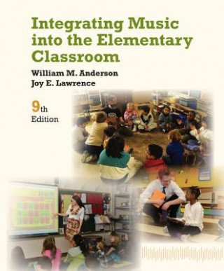 Книга Integrating Music into the Elementary Classroom William M. Anderson