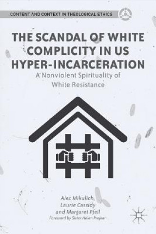 Книга Scandal of White Complicity in US Hyper-Incarceration Alex Mikulich