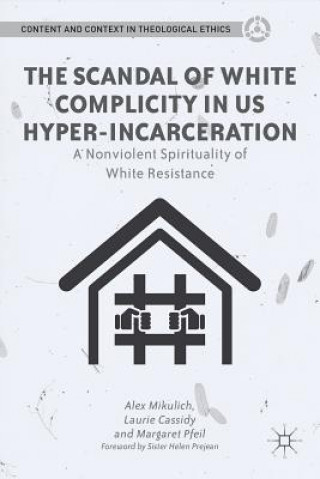 Kniha Scandal of White Complicity in US Hyper-Incarceration Alex Mikulich