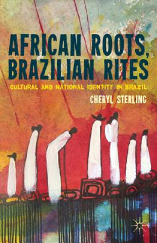 Knjiga African Roots, Brazilian Rites Cheryl Sterling