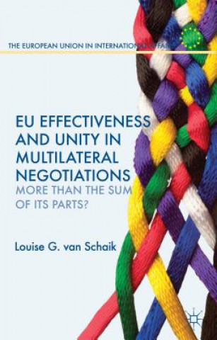 Книга EU Effectiveness and Unity in Multilateral Negotiations Louise van Schaik