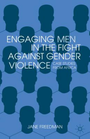 Kniha Engaging Men in the Fight against Gender Violence Jane Freedman