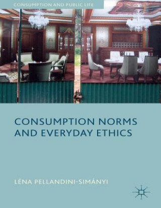 Kniha Consumption Norms and Everyday Ethics Lena Pellandini-Simanya