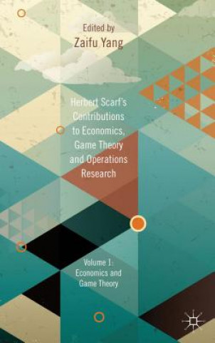 Книга Herbert Scarf's Contributions to Economics, Game Theory and Operations Research Z. Yang