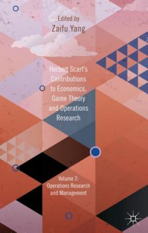 Книга Herbert Scarf's Contributions to Economics, Game Theory and Operations Research Z. Yang