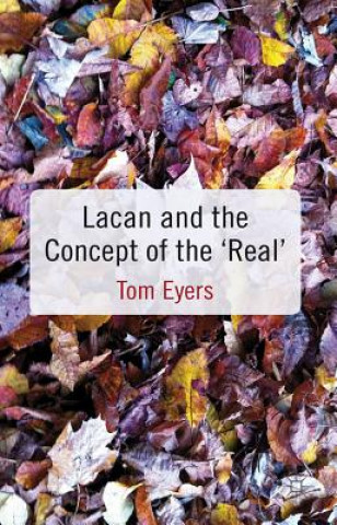 Carte Lacan and the Concept of the 'Real' Dr. Tom Eyers