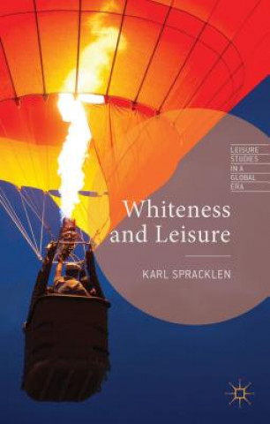 Knjiga Whiteness and Leisure Karl Spracklen