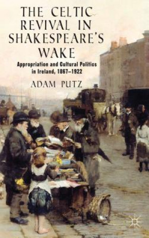 Kniha Celtic Revival in Shakespeare's Wake Adam Putz