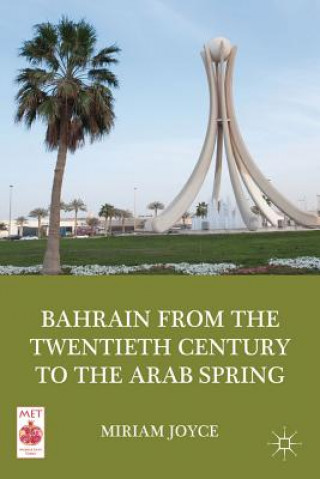 Carte Bahrain from the Twentieth Century to the Arab Spring Miriam Joyce