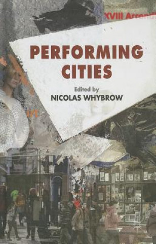 Knjiga Performing Cities N. Whybrow