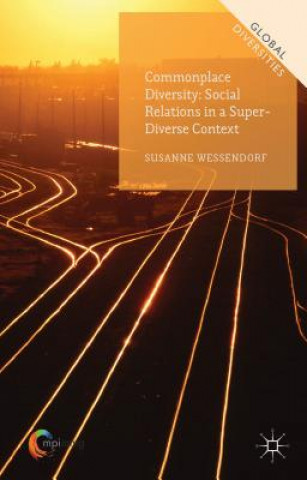 Carte Commonplace Diversity: Social Relations in a Super-Diverse Context Susanne Wessendorf