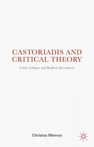 Książka Castoriadis and Critical Theory Christos Memos