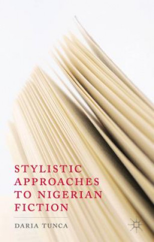 Kniha Stylistic Approaches to Nigerian Fiction Daria Tunca