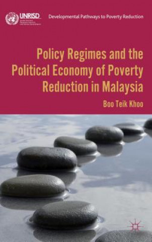 Kniha Policy Regimes and the Political Economy of Poverty Reduction in Malaysia Boo Teik Khoo