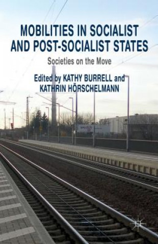 Книга Mobilities in Socialist and Post-Socialist States K. Burrell