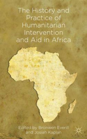 Kniha History and Practice of Humanitarian Intervention and Aid in Africa B. Everill