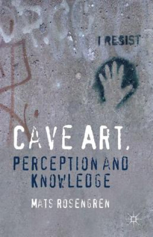 Книга Cave Art, Perception and Knowledge Mats Rosengren