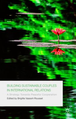 Książka Building Sustainable Couples in International Relations B. Vassort-Rousset