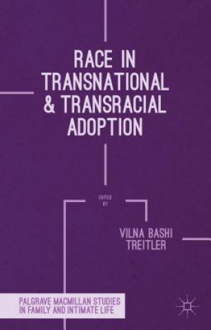 Kniha Race in Transnational and Transracial Adoption Vilna Bashi Treitler