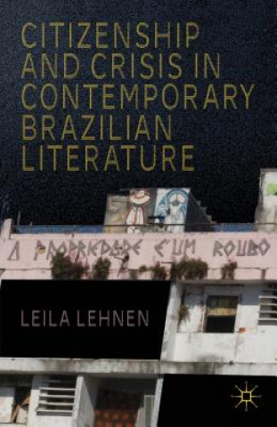 Książka Citizenship and Crisis in Contemporary Brazilian Literature Leila Lehnen