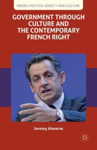 Kniha Government through Culture and the Contemporary French Right Jeremy Ahearne