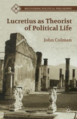 Könyv Lucretius as Theorist of Political Life John Colman