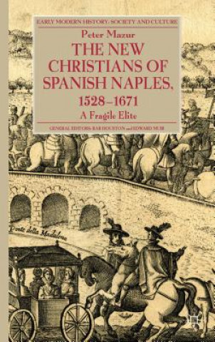 Kniha New Christians of Spanish Naples 1528-1671 Peter A. Mazur