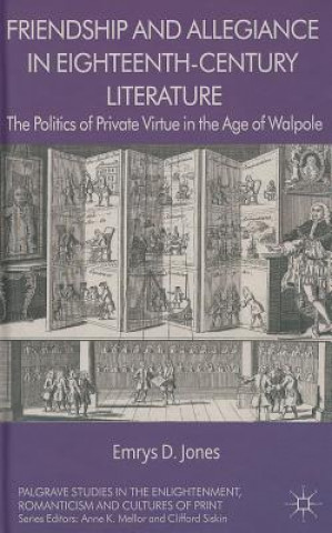 Livre Friendship and Allegiance in Eighteenth-Century Literature Emrys Jones