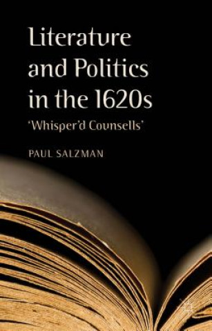 Kniha Literature and Politics in the 1620s Paul Salzman