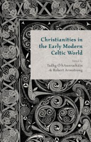 Книга Christianities in the Early Modern Celtic World R. Armstrong