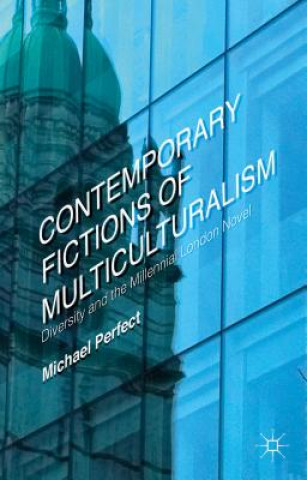 Livre Contemporary Fictions of Multiculturalism Michael Perfect