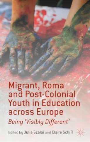 Könyv Migrant, Roma and Post-Colonial Youth in Education across Europe J. Szalai