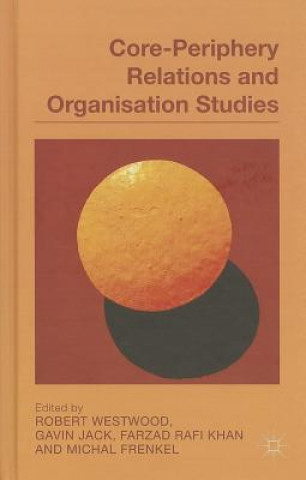 Книга Core-Periphery Relations and Organization Studies R. Westwood