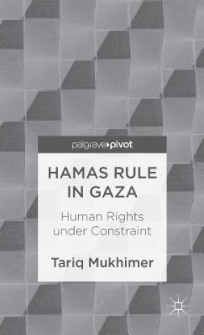 Könyv Hamas Rule in Gaza: Human Rights under Constraint Tariq Mukhimer