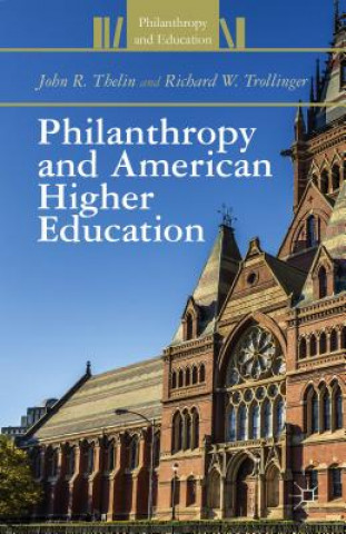 Kniha Philanthropy and American Higher Education John R. Thelin