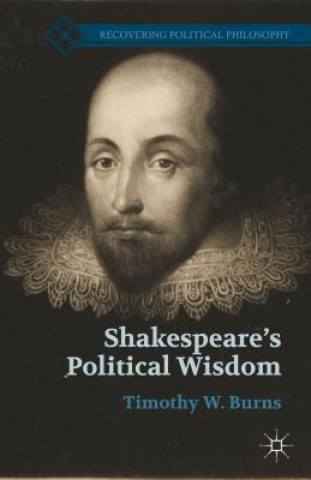 Książka Shakespeare's Political Wisdom Timothy W. Burns