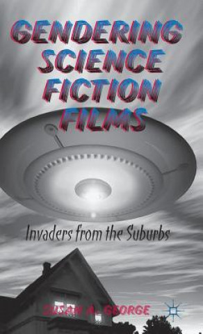 Knjiga Gendering Science Fiction Films Susan A. George