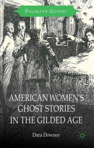 Könyv American Women's Ghost Stories in the Gilded Age Dara Downey