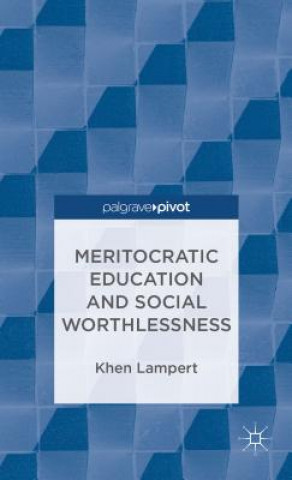 Carte Meritocratic Education and Social Worthlessness Khen Lampert