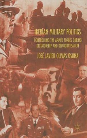 Knjiga Iberian Military Politics Jose Olivas Osuna