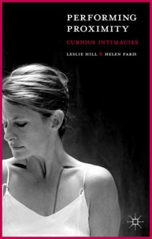 Βιβλίο Performing Proximity Leslie Hill